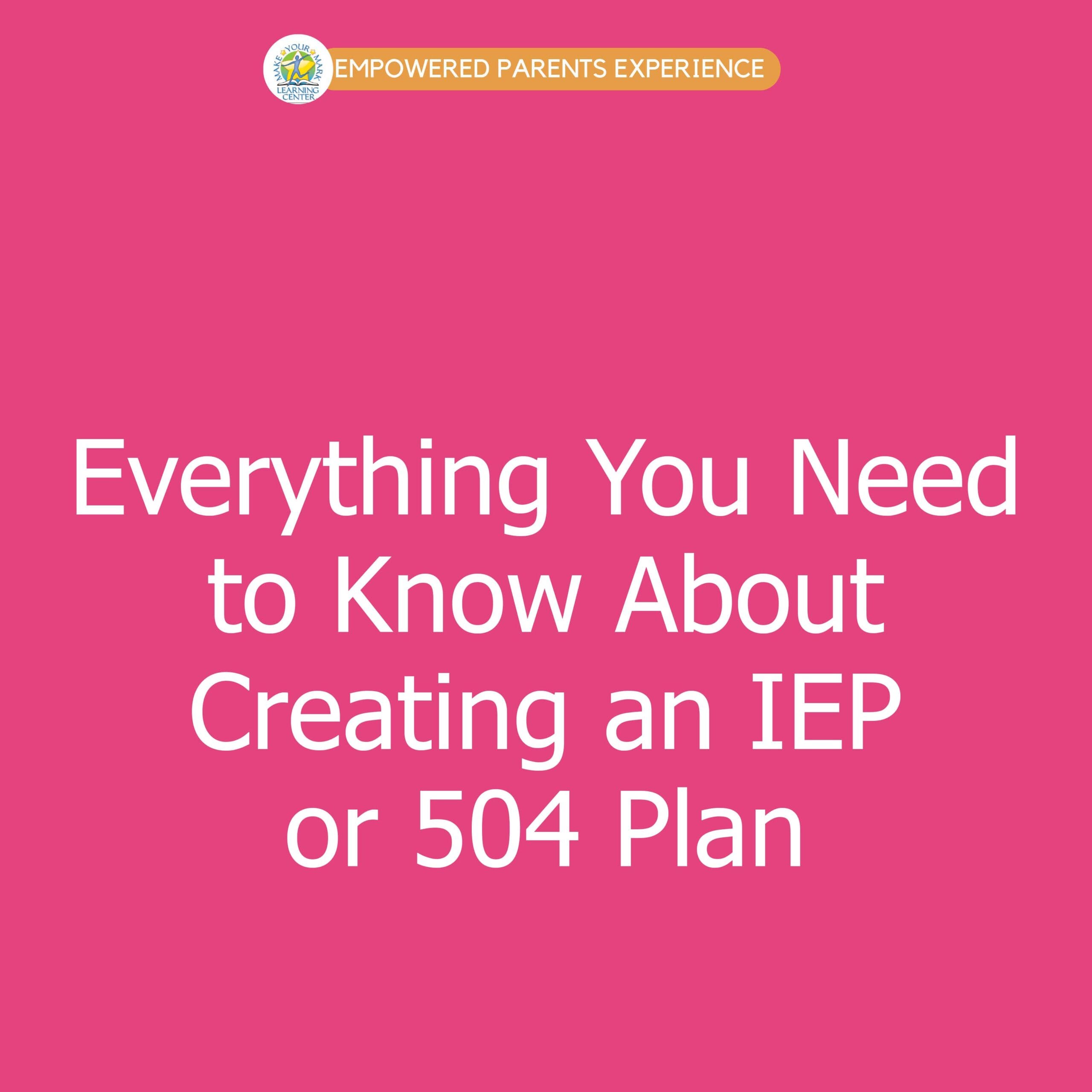 Everything You Need to Know About Creating an IEP or 504 Plan