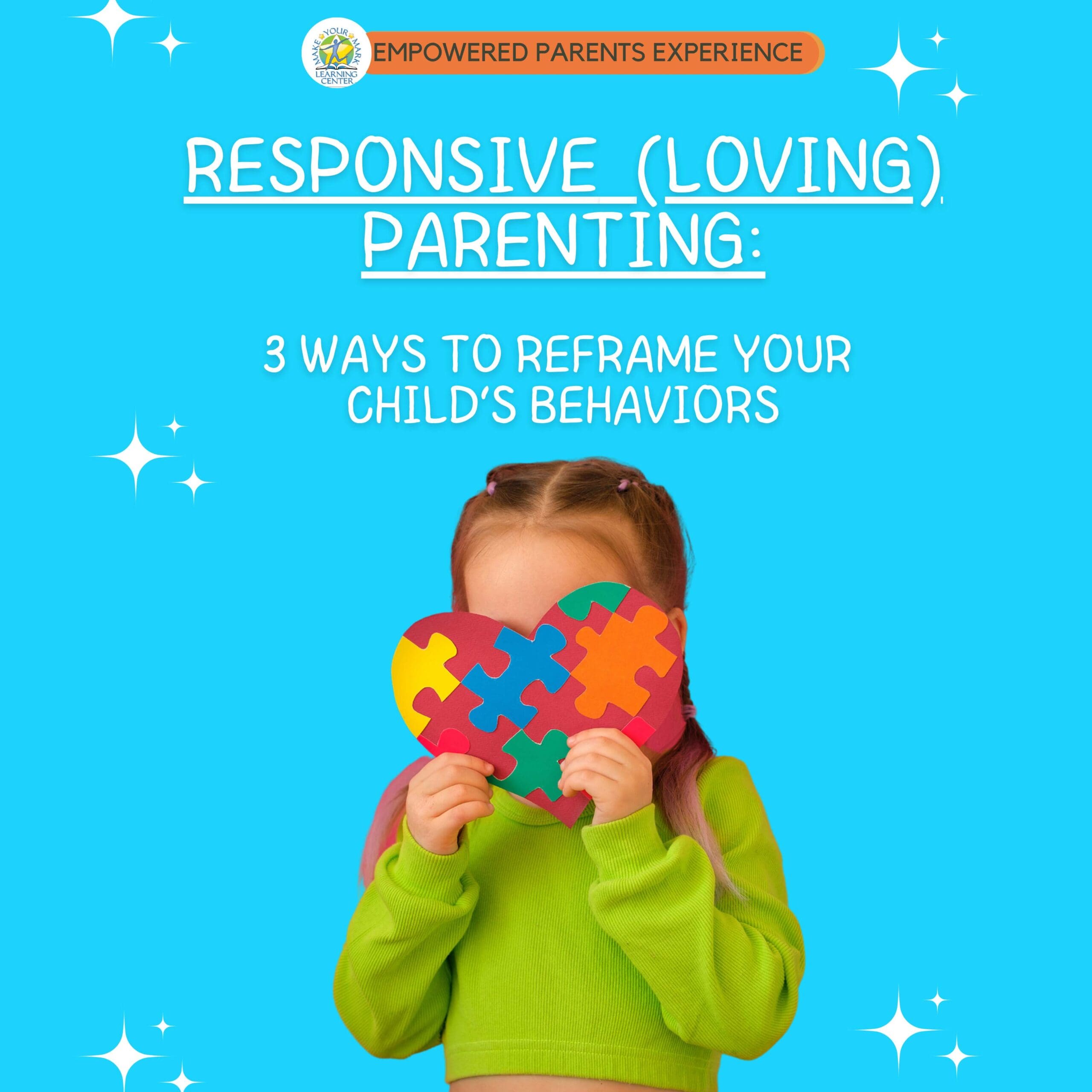 Responsive Loving Parenting 3 Ways to Reframe Your Childs Behaviors