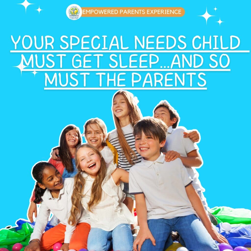 Your Special Needs Child Must Get Sleep and So Must the Parents