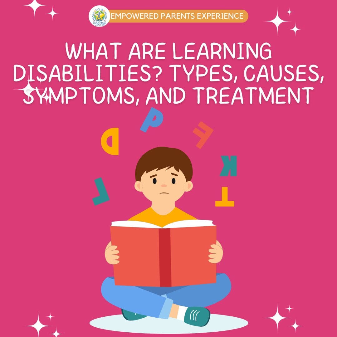 What Are Learning Disabilities Types Causes Symptoms, and Treatment